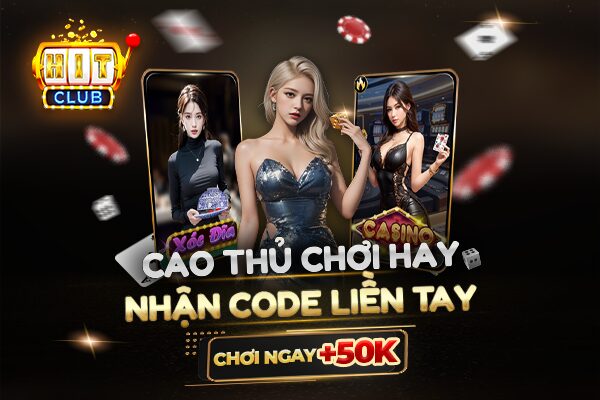 EVENT THƯỞNG CỰC CHẤT CHO TÂN THỦ TẠI HIT CLUB